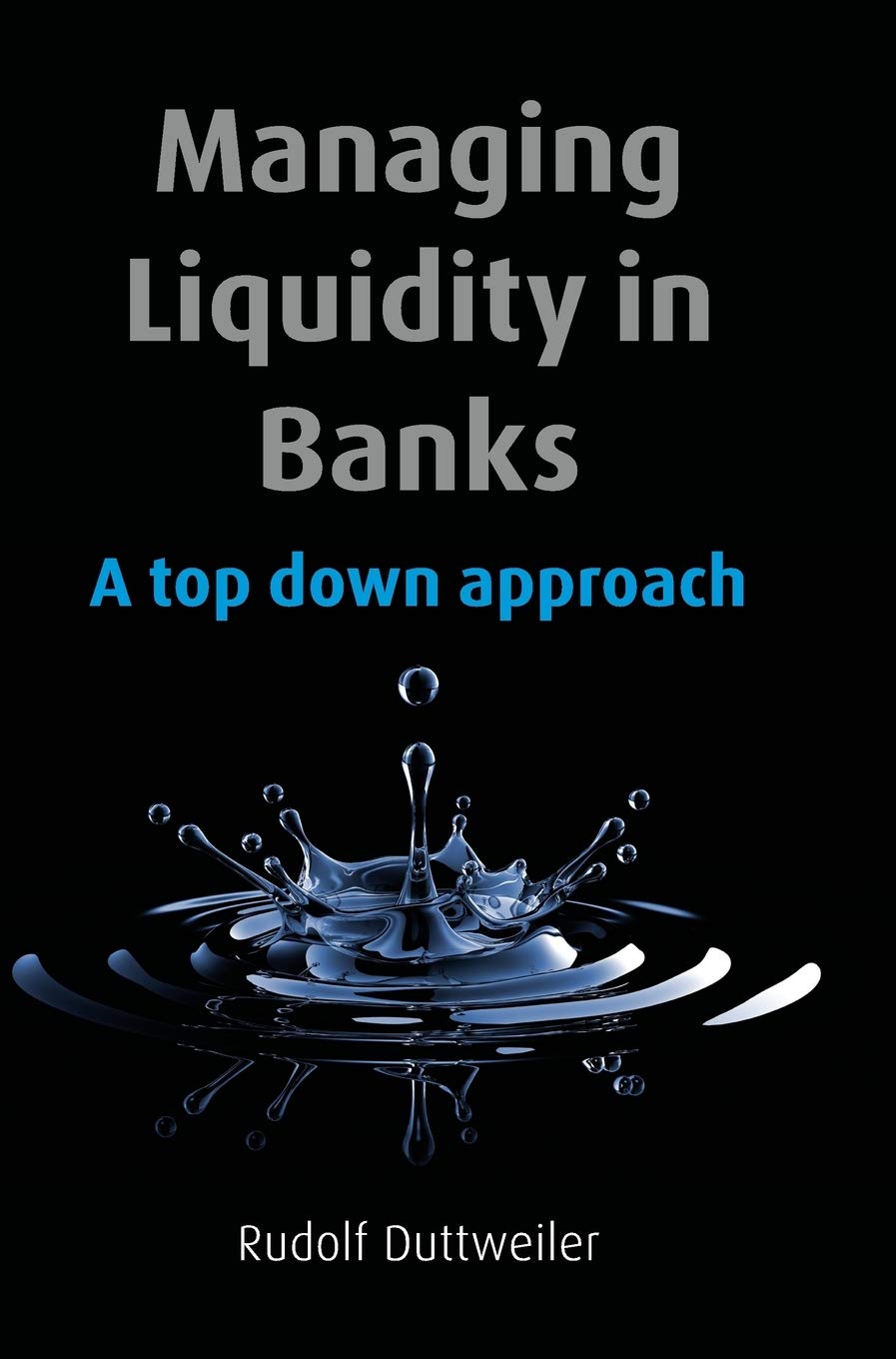 Managing Liquidity In Banks: A Top Down Approach Hardcover Main image