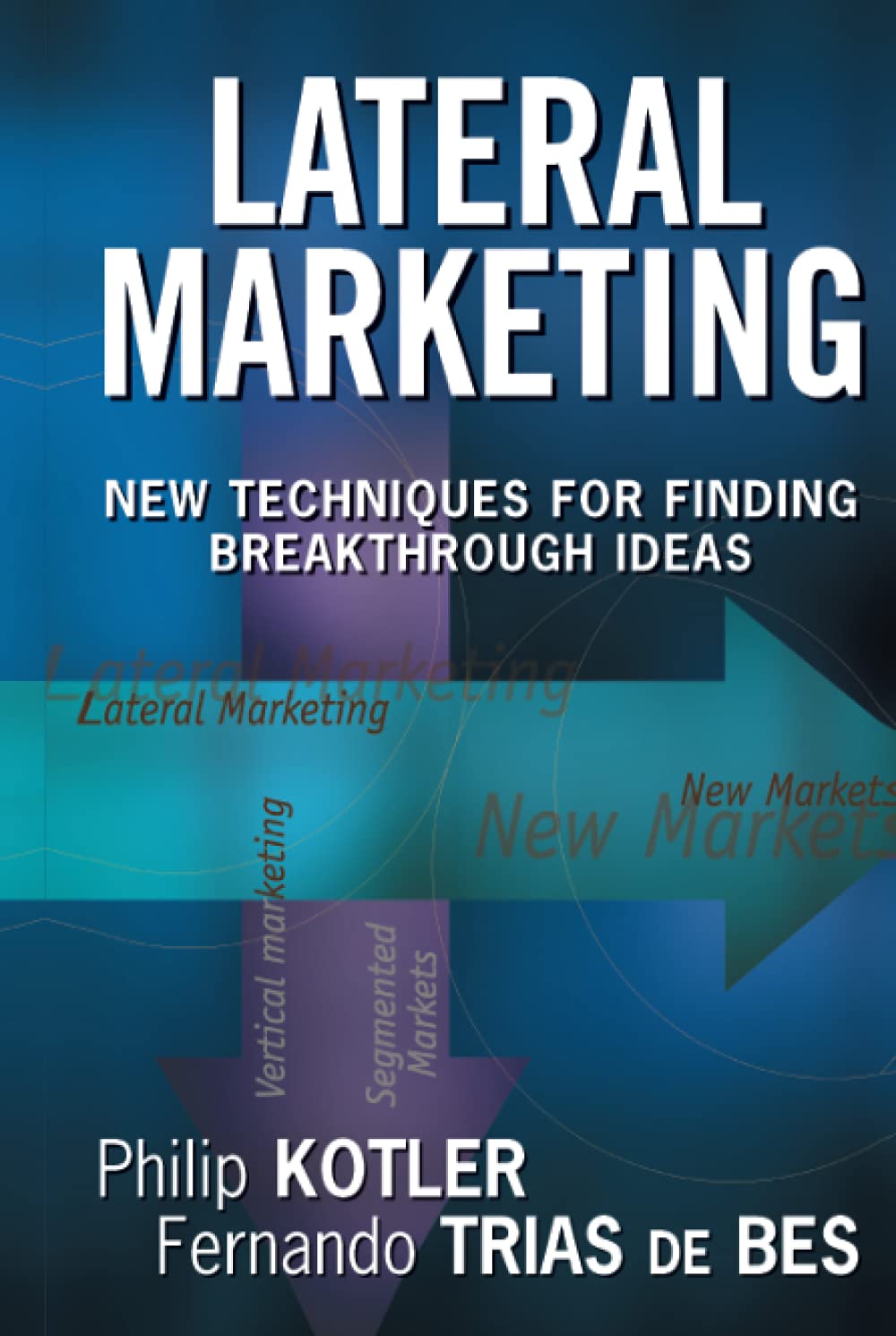 Lateral Marketing: New Techniques For Finding Breakthrough Ideas Hardcover Main image