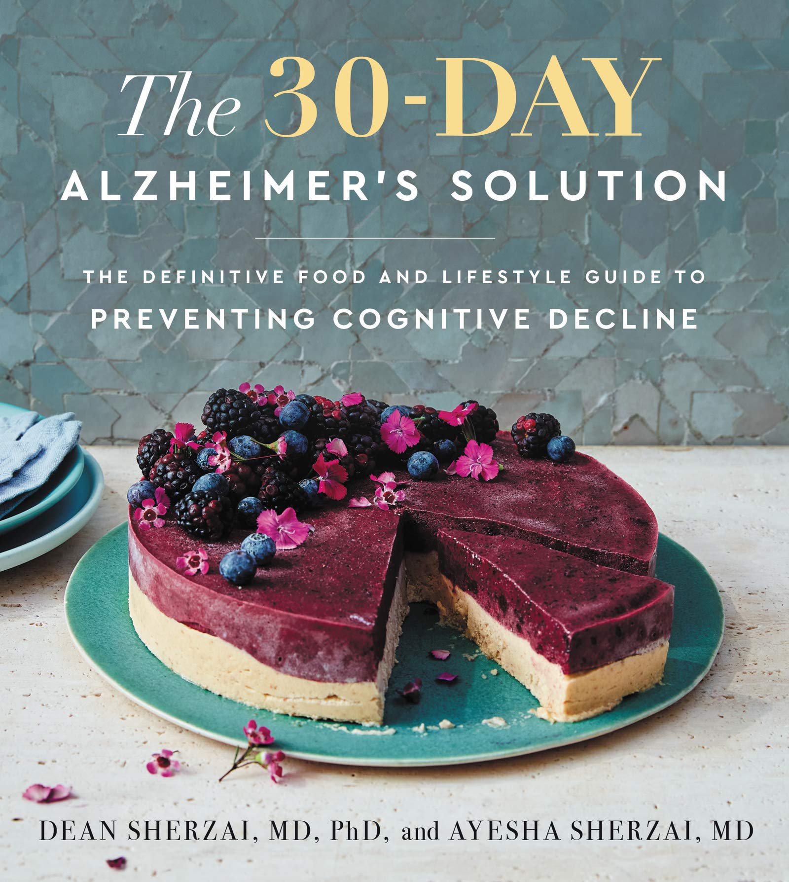 Dean Sherzai The 30-Day Alzheimers Solution The Definitive Food and Lifestyle Guide to Preventing Cognitive Decline Hardcover Main image