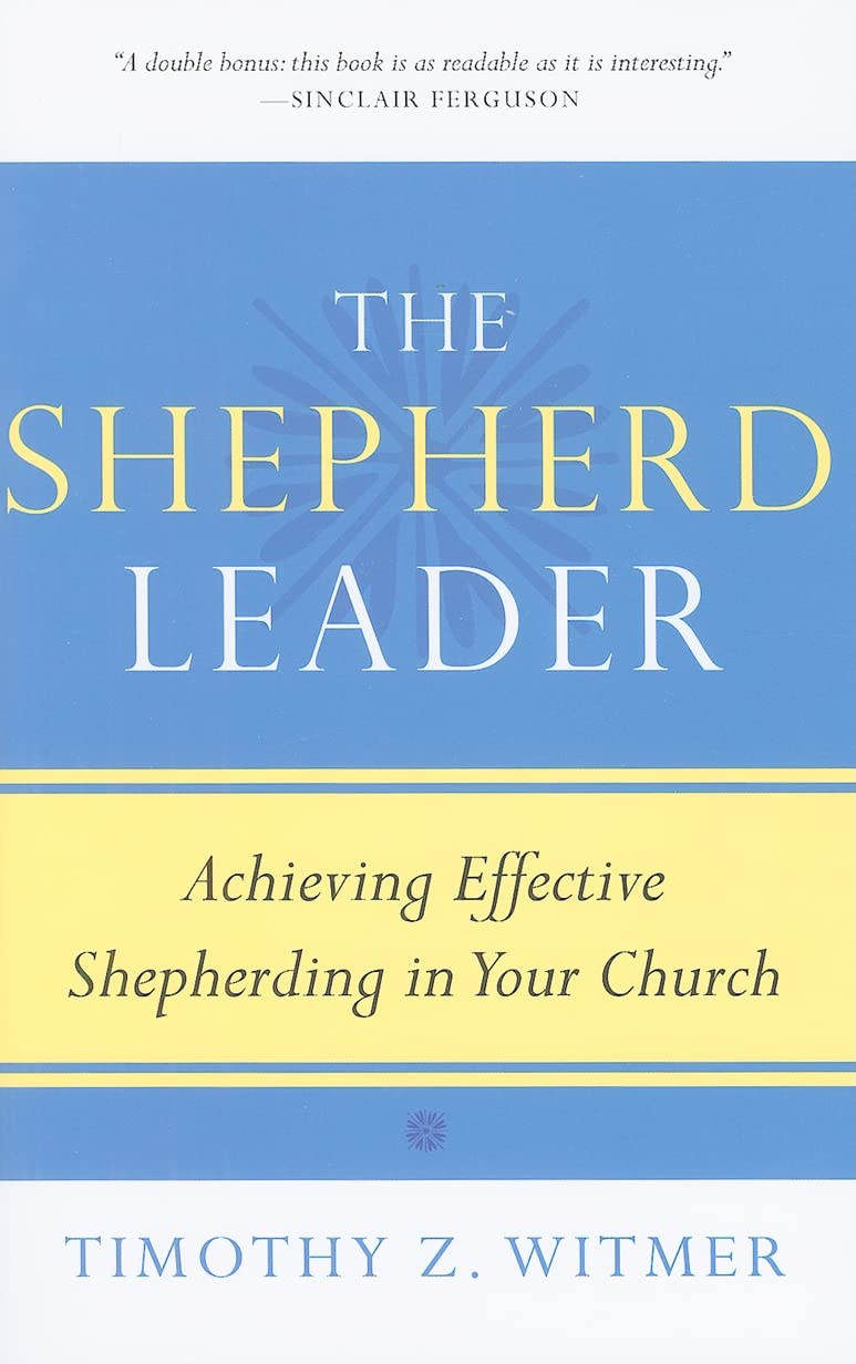 Timothy Witmer The Shepherd Leader: Achieving Effective Shepherding in Your Church Paperback Main image